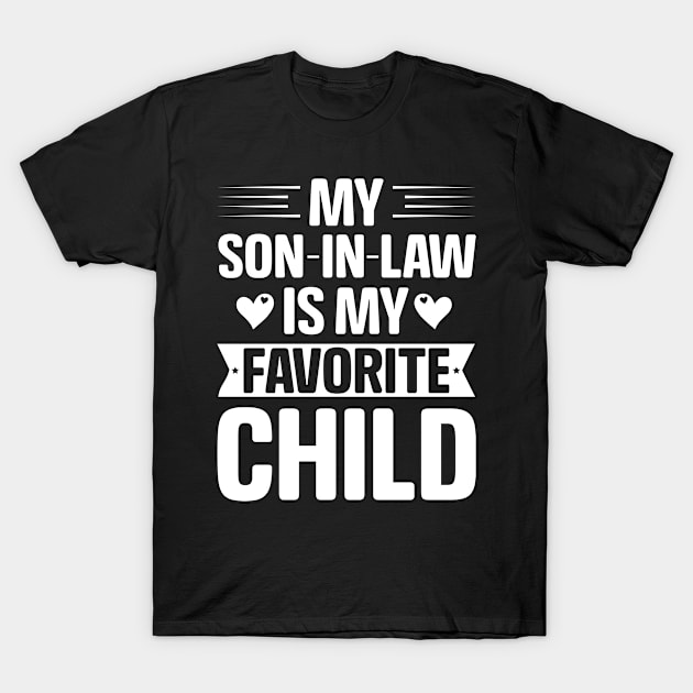 My Son In Law Is My Favorite Child T-Shirt by CLOCLO